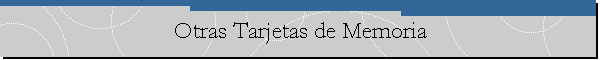 Otras Tarjetas de Memoria